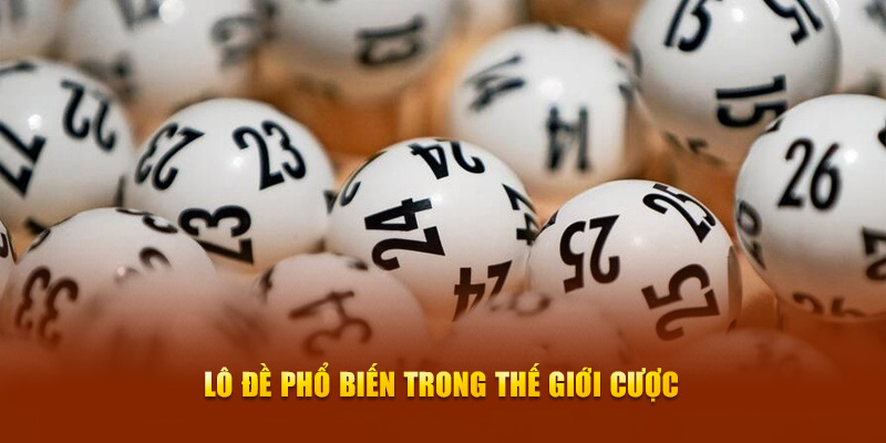 Lô đề phổ biến trong thế giới cược
