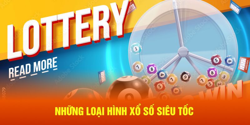 Những loại hình xổ số siêu tốc