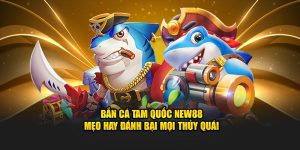 Bắn Cá Tam Quốc New88 - Mẹo Hay Đánh Bại Mọi Thủy Quái