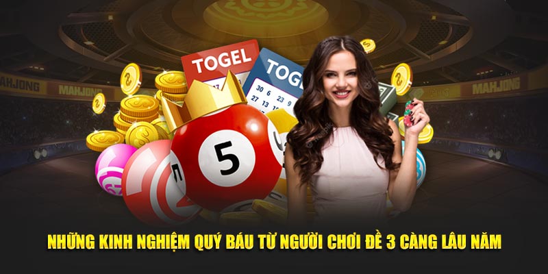 Những kinh nghiệm quý báu từ người chơi đề 3 càng lâu năm